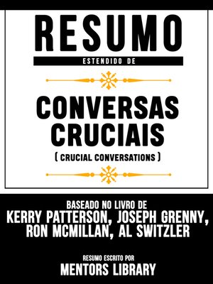 cover image of Resumo Estendido De Conversas Cruciais (Crucial Conversations)--Baseado No Livro De Kerry Patterson, Joseph Grenny, Ron Mcmillan, Al Switzler